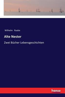 Alte Nester: Zwei Bücher Lebensgeschichten [German] 3337360726 Book Cover