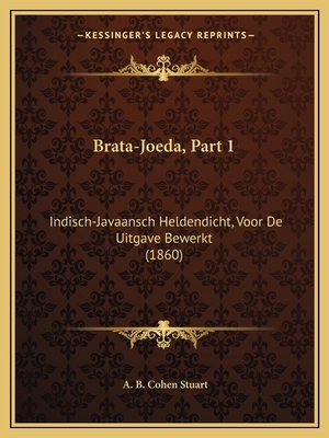 Brata-Joeda, Part 1: Indisch-Javaansch Heldendi... [Dutch] 1168124131 Book Cover