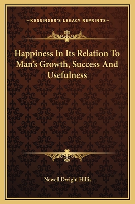 Happiness In Its Relation To Man's Growth, Succ... 1169197019 Book Cover