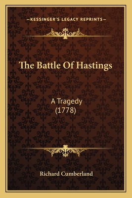 The Battle Of Hastings: A Tragedy (1778) 1163884782 Book Cover