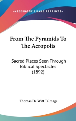 From the Pyramids to the Acropolis: Sacred Plac... 1436949424 Book Cover