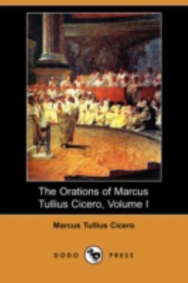 The Orations of Marcus Tullius Cicero, Volume I... 140994204X Book Cover