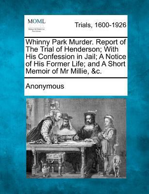 Whinny Park Murder. Report of the Trial of Hend... 1275115756 Book Cover