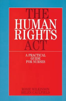 The Human Rights ACT: A Practical Guide for Nurses 1861562063 Book Cover