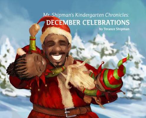 Mr. Shipman's Kindergarten Chronicles: December... 0999496115 Book Cover