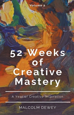 52 Weeks of Creative Mastery B0CZ2S6929 Book Cover