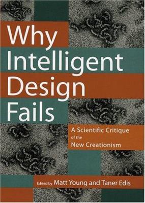 Why Intelligent Design Fails: A Scientific Crit... 081353433X Book Cover