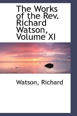 The Works of the REV. Richard Watson, Volume XI 1113481072 Book Cover