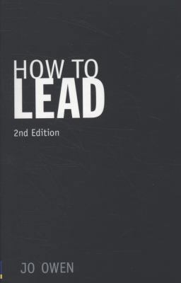 How to Lead: What You Actually Need to Do to Ma... 027372150X Book Cover