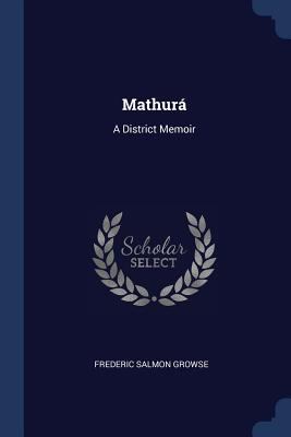 Mathurá: A District Memoir 1376713810 Book Cover