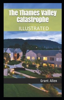 The Thames Valley Catastrophe Illustrated B08QWHXWMW Book Cover