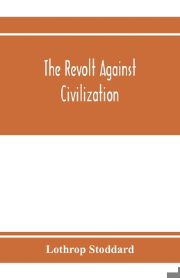 The revolt against civilization; the menace of ... 935397383X Book Cover