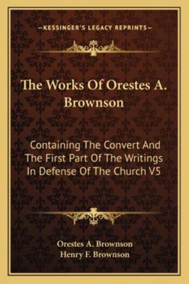 The Works Of Orestes A. Brownson: Containing Th... 116292859X Book Cover