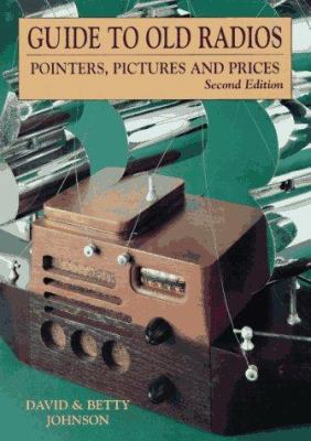 Guide to Old Radios: Pointers, Pictures, and Pr... 0870697404 Book Cover