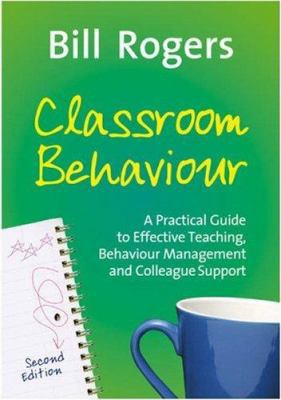 Classroom Behaviour: A Practical Guide to Effec... 141292863X Book Cover