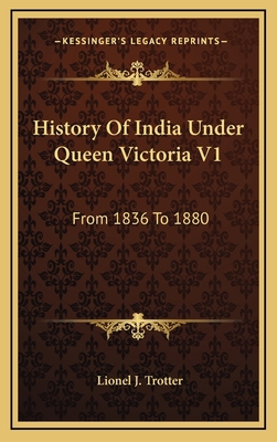 History Of India Under Queen Victoria V1: From ... 1163663247 Book Cover