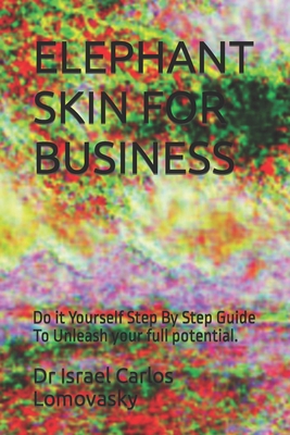 Elephant Skin for Business: Do it Yourself Step... B0C12DDLYD Book Cover