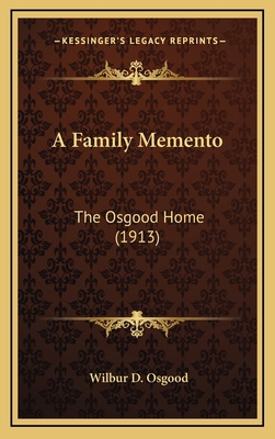 A Family Memento: The Osgood Home (1913) 1169076068 Book Cover