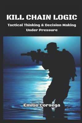Kill Chain Logic: Tactical Thinking & Decision ... B0FHDSSKHS Book Cover