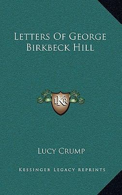 Letters of George Birkbeck Hill 1163398764 Book Cover