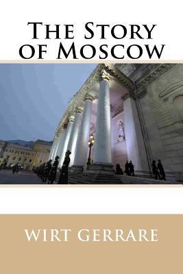 The Story of Moscow 1508798222 Book Cover