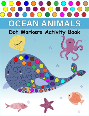 Ocean Animals Dot Markers Activity Book: A easy... B08CN4L3BV Book Cover