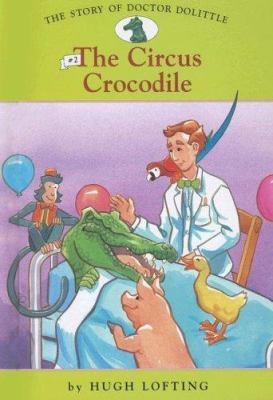 Story of Doctor Dolittle: #2 the Circus Crocodile 1599613395 Book Cover