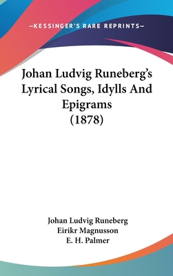 Johan Ludvig Runeberg's Lyrical Songs, Idylls A... 1104208660 Book Cover