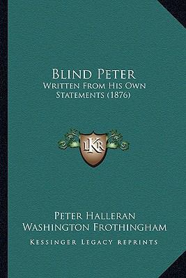 Blind Peter: Written From His Own Statements (1... 1165332892 Book Cover