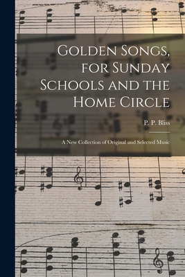 Golden Songs, for Sunday Schools and the Home C... 1013746597 Book Cover