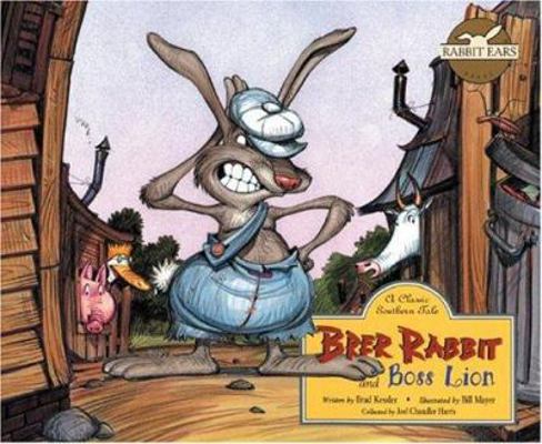 Brer Rabbit and Boss Lion: A Classic Southern Tale 1591977606 Book Cover