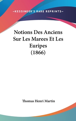 Notions Des Anciens Sur Les Marees Et Les Eurip... [French] 1160454442 Book Cover