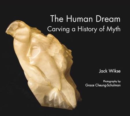 Hardcover The Human Dream : Carving a History of Myth Book