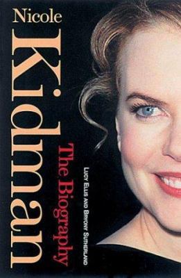 Nicole Kidman: The Biography 185410926X Book Cover