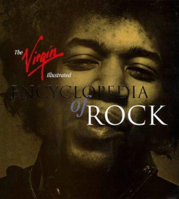 The Virgin Illustrated Encyclopedia of Rock 0753503344 Book Cover