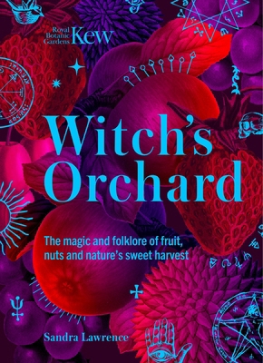 Witch's Orchard: The Magic and Folklore of Frui... 1035438801 Book Cover