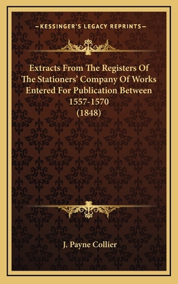 Extracts from the Registers of the Stationers' ... 1164449680 Book Cover