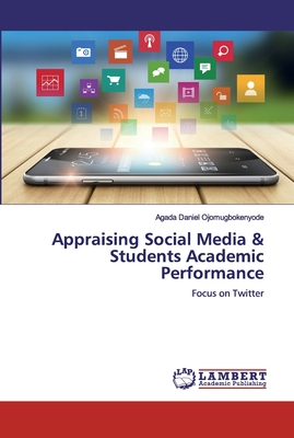 Appraising Social Media & Students Academic Per... 6200433747 Book Cover