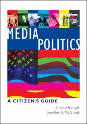 Media And Politics: A Citizen's Guide 0393928195 Book Cover