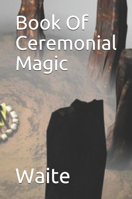 Book Of Ceremonial Magic 169094711X Book Cover