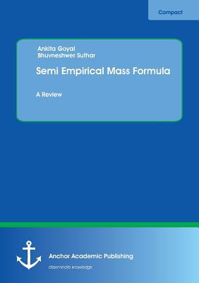 Semi Empirical Mass Formula: A Review 396067001X Book Cover