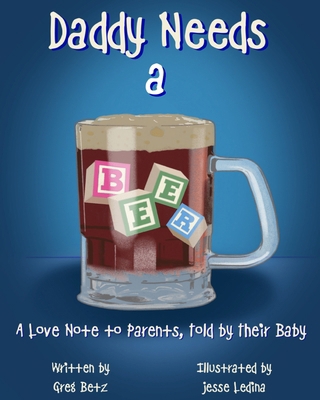 Daddy Needs a Beer [Large Print] B0GLFNPLXT Book Cover
