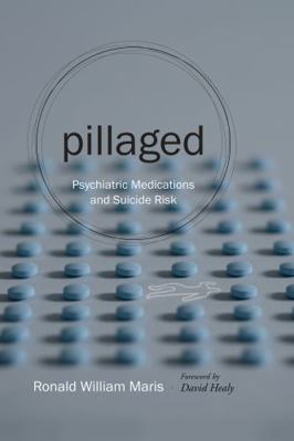 Pillaged: Psychiatric Medications and Suicide Risk 1611174600 Book Cover