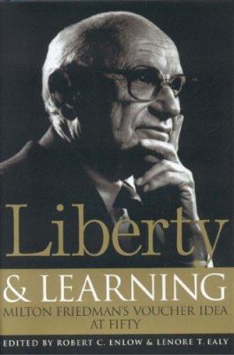 Liberty & Learning: Milton Friedman's Voucher I... 1930865937 Book Cover