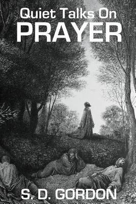 Quiet Talks on Prayer 1502443023 Book Cover