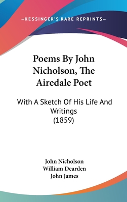 Poems By John Nicholson, The Airedale Poet: Wit... 1437245293 Book Cover