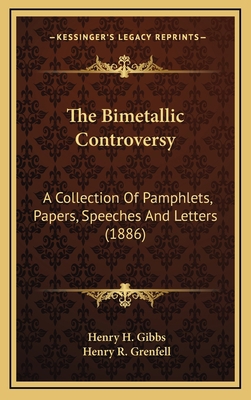 The Bimetallic Controversy: A Collection of Pam... 1164405349 Book Cover