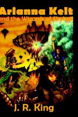 Arianna Kelt and the Wizards of Skyhall 1575451069 Book Cover