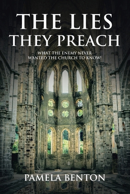 The Lies They Preach: What The Enemy Never Want... 1645691470 Book Cover