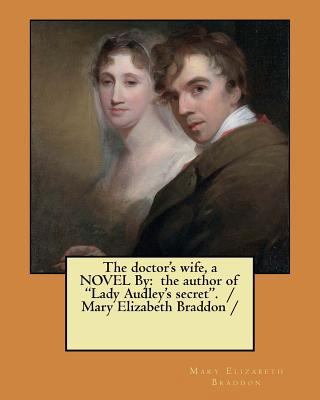 The doctor's wife, a NOVEL By: the author of "L... 1546939490 Book Cover